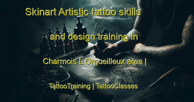 Skinart Artistic tattoo skills and design training in Charmois L Orgueilleux area | TattooTraining | TattooClasses | SkinartTraining-France